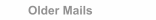 Older Mails